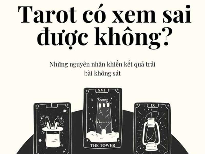 Tarot có xem sai được không? Những nguyên nhân kết quả trải bài không sát