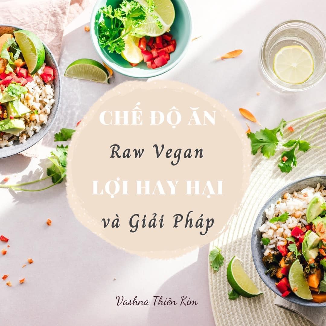 LỢI VÀ HẠI CỦA CHẾ ĐỘ ĂN RAW VEGAN, ĐÂU LÀ CÁCH ĂN CHAY ĐÚNG?