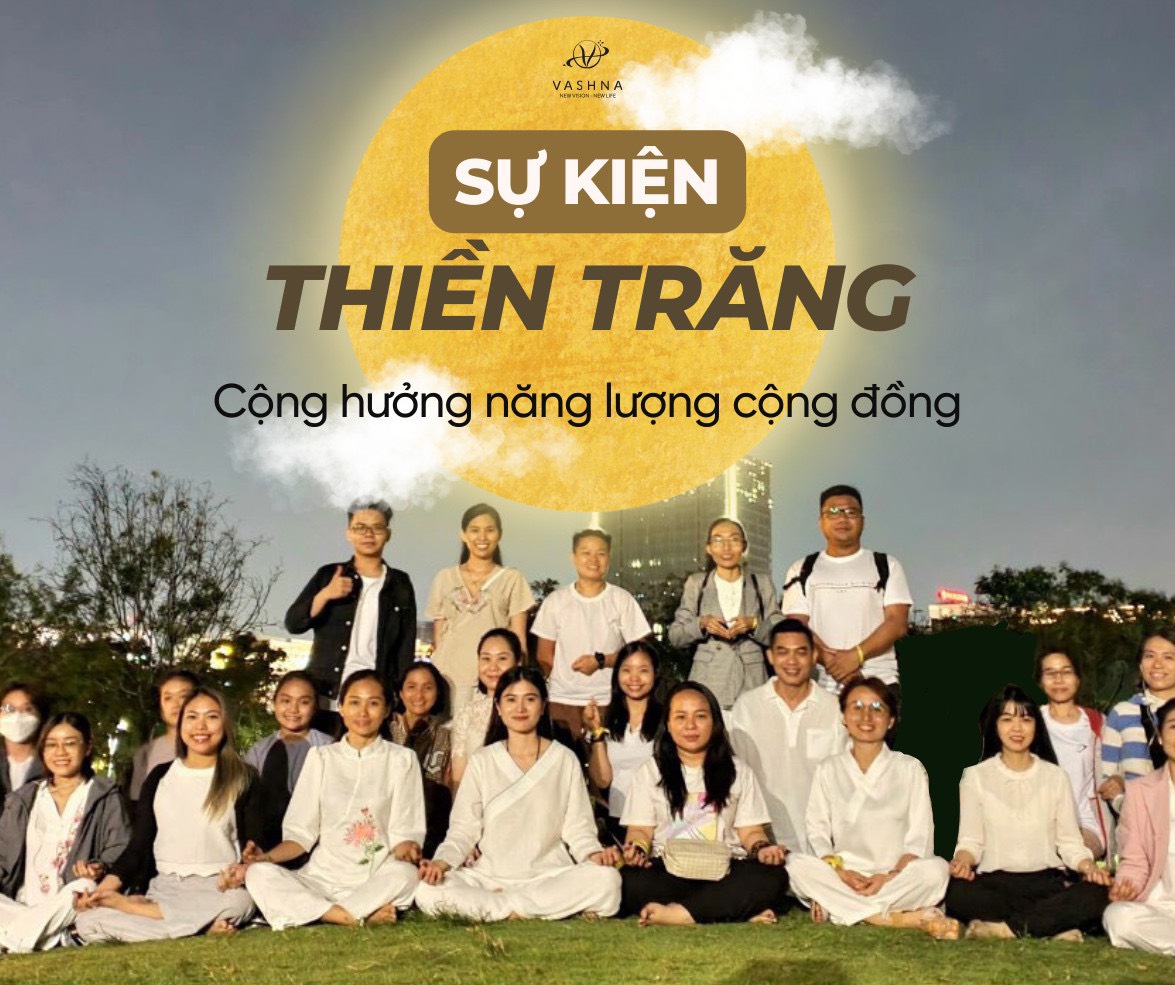 THIỀN TRĂNG - CỘNG HƯỞNG NĂNG LƯỢNG CỘNG ĐỒNG CÙNG VASHNA THIÊN KIM