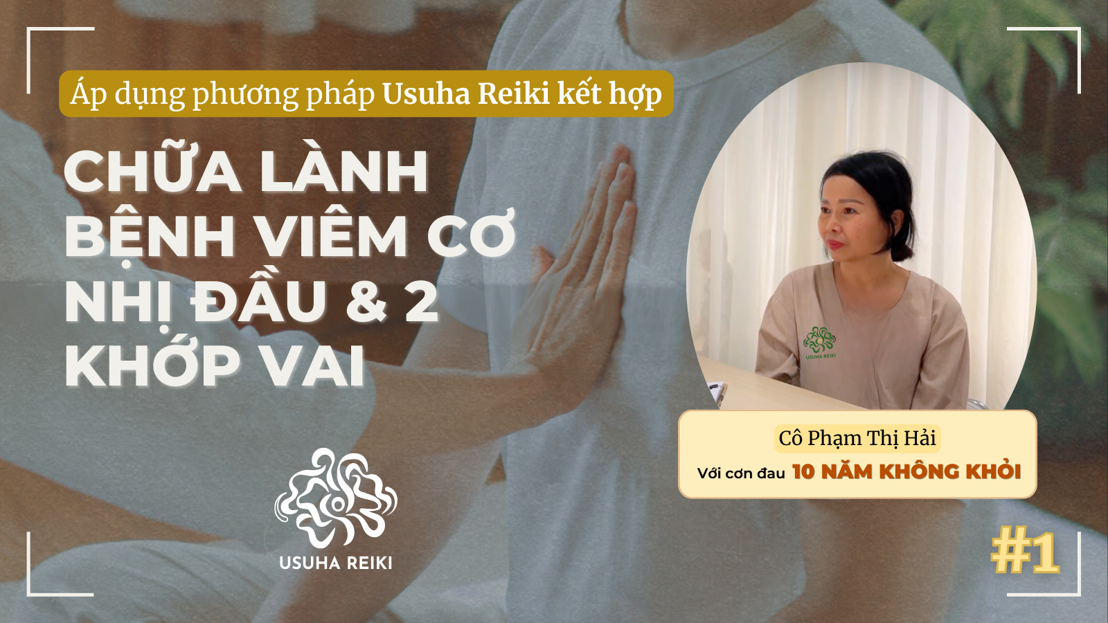 Phục hồi 100% bệnh Viêm Gân Cơ Nhị Đầu - Viêm khớp vai 10 năm không khỏi với Usuha Reiki Healing